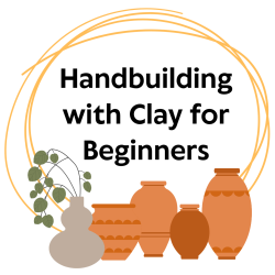 Handbuilding with Clay for Beginners